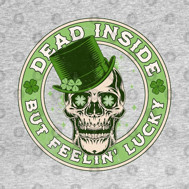 Dead Inside but Feelin' Lucky Saint Patrick's Day Skull by OrangeMonkeyArt